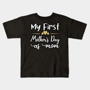 My First Mothers day As A Mom Funny pregnancy baby Mothers Day Kids T-Shirt